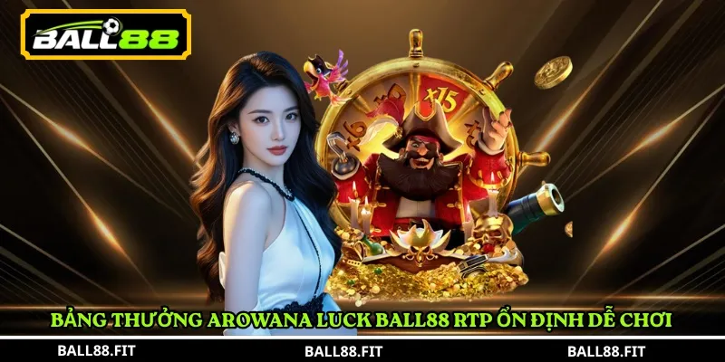 Arowana Luck Ball88 – Trải Nghiệm Slot Cá Rồng Đổi Thưởng Hấp Dẫn 5 Bảng thưởng Arowana Luck Ball88 RTP ổn định dễ chơi