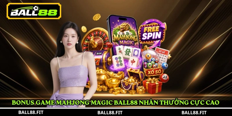Bonus Game Mahjong Magic Ball88 nhân thưởng cực cao 