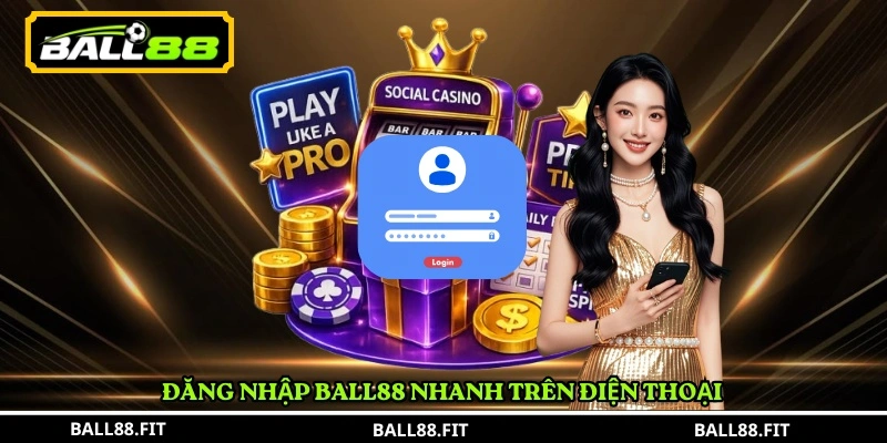 Đăng Nhập BALL88 1 Đăng Nhập BALL88 nhanh trên điện thoại