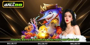 Fishing Bắn Cá Ball88 săn boss nhận thưởng lớn 