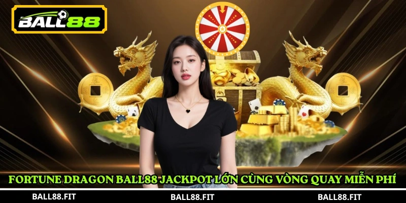 Fortune Dragon Ball88 2 Fortune Dragon Ball88 jackpot lớn cùng vòng quay miễn phí