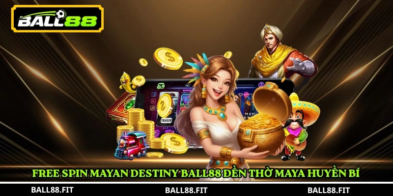 Mayan Destiny Ball88 – Slot Maya Huyền Bí 5 Free Spin Mayan Destiny Ball88 đền thờ Maya huyền bí