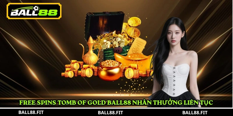 Tomb of Gold Ball88 – Trải Nghiệm Slot Ai Cập Cổ Đại Cực Hot 3 Free Spins Tomb of Gold Ball88 nhân thưởng liên tục