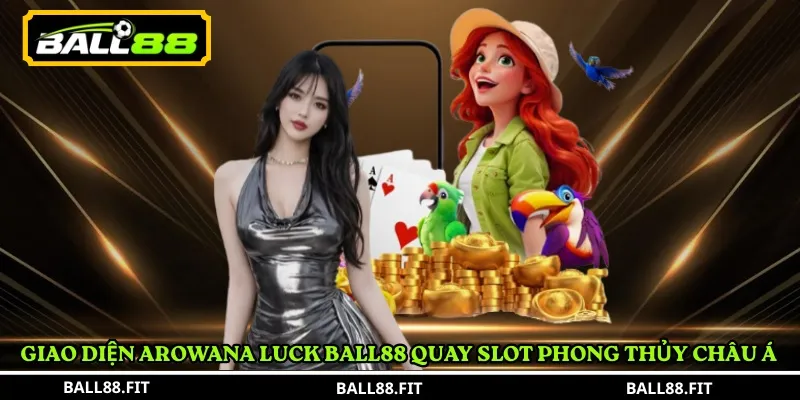 Arowana Luck Ball88 – Trải Nghiệm Slot Cá Rồng Đổi Thưởng Hấp Dẫn 4 Giao diện Arowana Luck Ball88 quay slot phong thủy châu Á