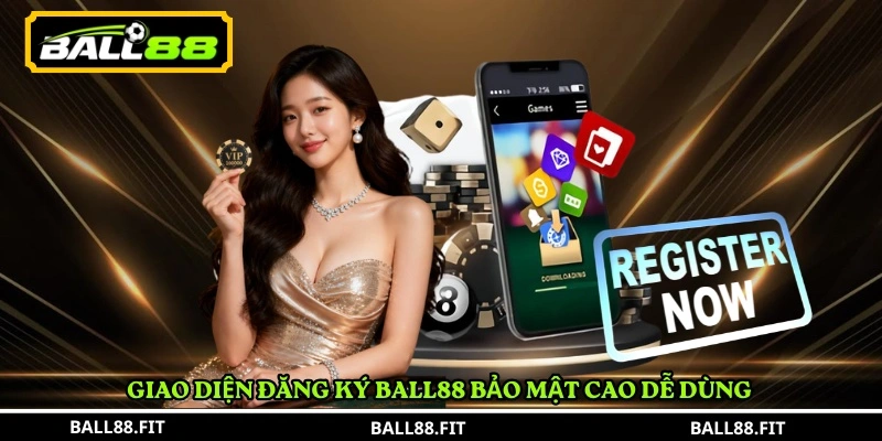 Giao diện Đăng Ký BALL88 bảo mật cao dễ dùng 