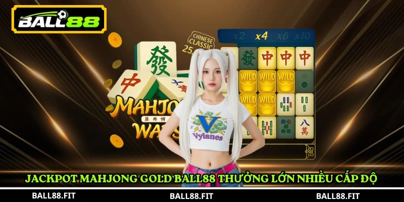 Mahjong Gold Ball88 – Trải Nghiệm Game Bài Chiến Thuật Hấp Dẫn Tại BALL88 4 Jackpot Mahjong Gold Ball88 thưởng lớn nhiều cấp độ