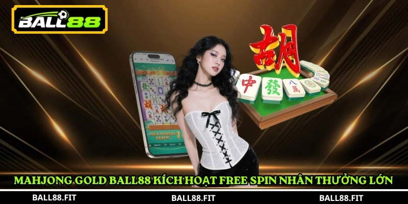 Mahjong Gold Ball88 – Trải Nghiệm Game Bài Chiến Thuật Hấp Dẫn Tại BALL88 2 Mahjong Gold Ball88 kích hoạt Free Spin nhân thưởng lớn