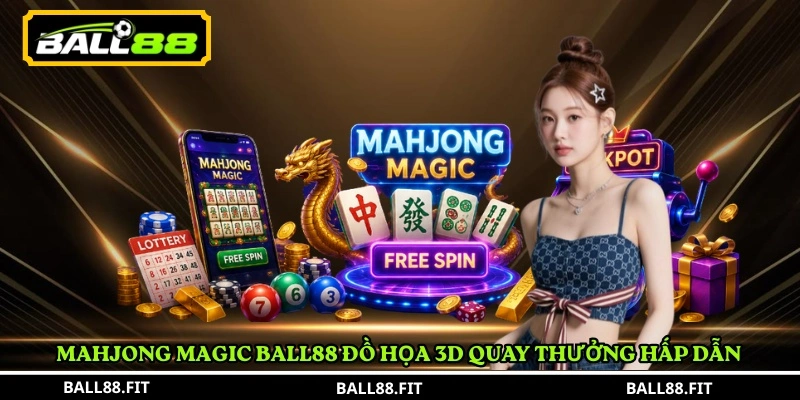 Mahjong Magic Ball88 đồ họa 3D quay thưởng hấp dẫn 