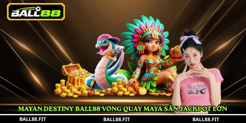 Mayan Destiny Ball88 – Slot Maya Huyền Bí 2 Mayan Destiny Ball88 vòng quay Maya săn jackpot lớn