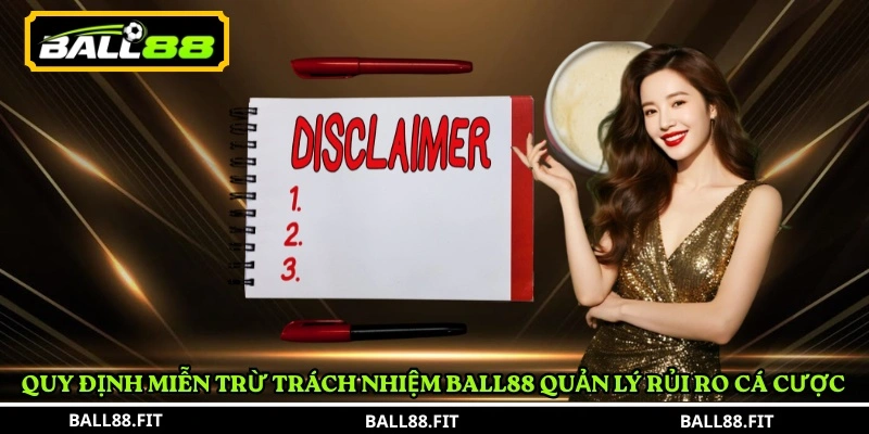 Quy định miễn trừ trách nhiệm BALL88 quản lý rủi ro cá cược 