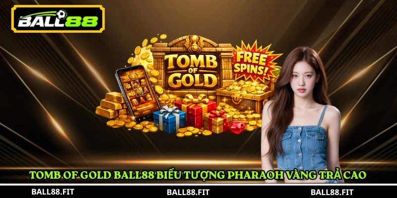 Tomb of Gold Ball88 – Trải Nghiệm Slot Ai Cập Cổ Đại Cực Hot 4 Tomb of Gold Ball88 biểu tượng Pharaoh vàng trả cao