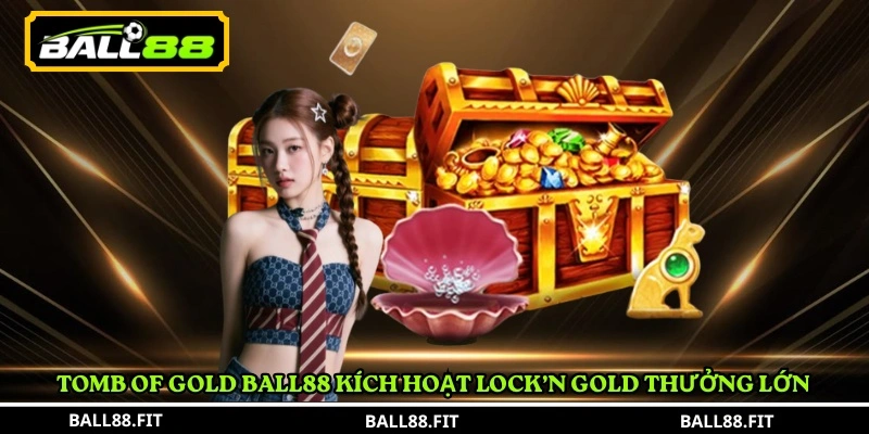 Tomb of Gold Ball88 – Trải Nghiệm Slot Ai Cập Cổ Đại Cực Hot 2 Tomb of Gold Ball88 kích hoạt Lock’n Gold thưởng lớn