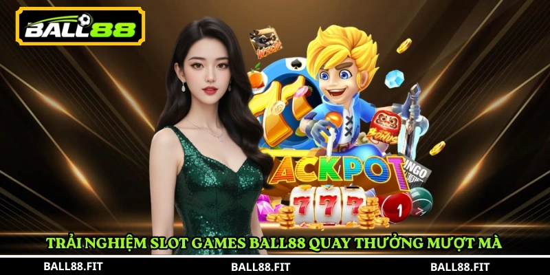 Khám Phá Slot Games BALL88 Jackpot Cực Phẩm 3 Trải nghiệm Slot Games BALL88 quay thưởng mượt mà